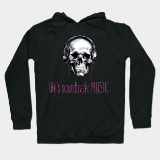 skull with headphones and text "life's soundtrack: music" Hoodie